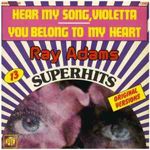 Ray Adams - Hear My Song Violetta / You Belong To My Heart
