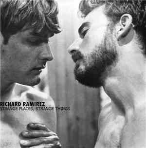 Richard Ramirez - Strange Places, Strange Things