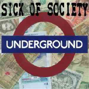 Sick Of Society  - Underground