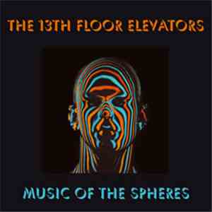 The 13th Floor Elevators - Music Of The Spheres