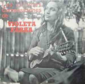 Violeta Parra - Las Ultimas Composiciones De Violeta Parra
