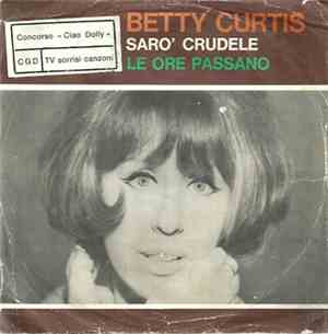 Betty Curtis - Sarò Crudele / Le Ore Passano