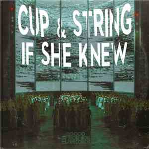 Cup & String - If She Knew