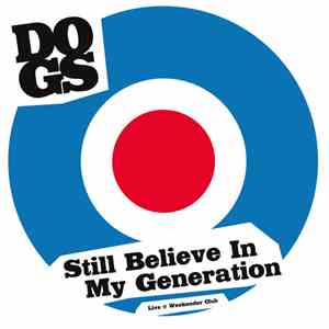 Dogs  - Still Believe In My Generation (Live @ Weekender Club)