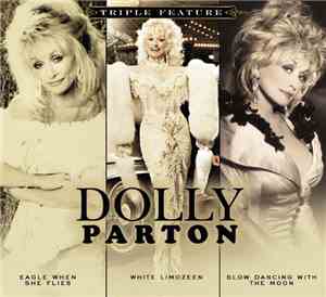 Dolly Parton - Triple Feature - Eagle When She Flies/White Limozeen/Slow Da ...