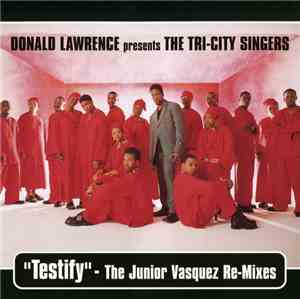 Donald Lawrence Presents The Tri-City Singers - Testify (The Junior Vasquez ...