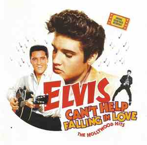 Elvis - Can't Help Falling In Love (The Hollywood Hits)