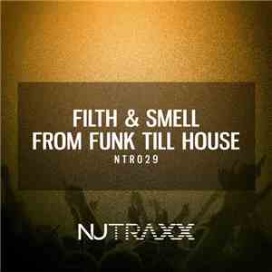 Filth & Smell - From Funk Till House