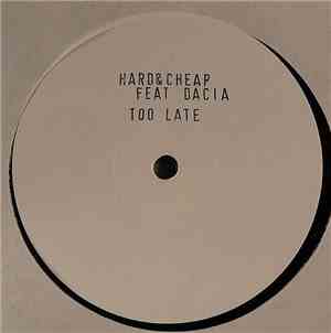 Hard & Cheap Feat. Dacia - Too Late