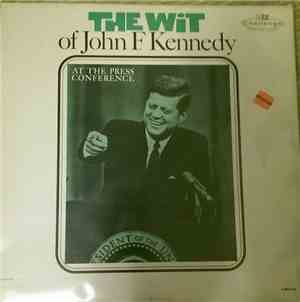 John F. Kennedy - The Wit Of John F. Kennedy At The Press Conference