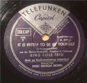 King Cole Trio - It Is Better To Be By Yourself / Sweet Georgia Brown