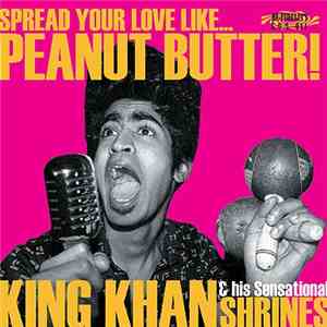 King Khan & His Sensational Shrines - Spread Your Love Like Peanut Butter