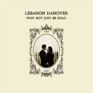 Lebanon Hanover - Why Not Just Be Solo
