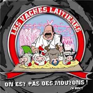 Les Vaches Laitières - On Est Pas Des Moutons!...Ou Bien!?!