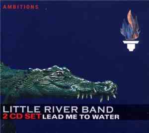 Little River Band - Lead Me To Water