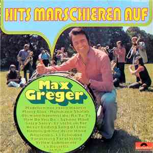 Max Greger - Hits Marschieren Auf
