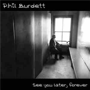Phil Burdett - See You Later, Forever