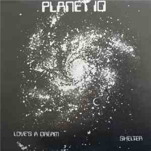 Planet 10 - Love's A Dream/Shelter
