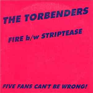 The Torbenders - Fire b/w Striptease