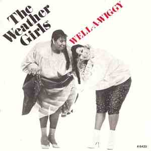 The Weather Girls - Well-A-Wiggy