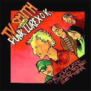 TV Smith And Punk Lurex O.K. - The Future Used To Be Better