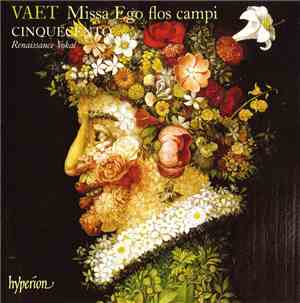 Vaet / Cinquecento Renaissance Vokal - Missa Ego Flos Campi