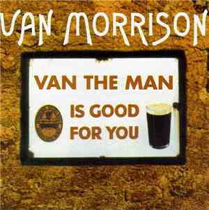 Van Morrison - Van The Man Is Good For You