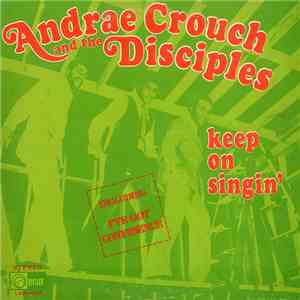 Andraé Crouch & The Disciples - Keep On Singin'