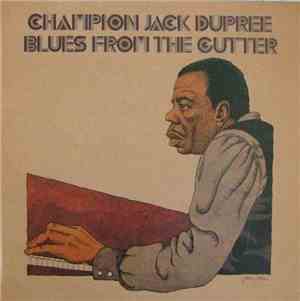 Champion Jack Dupree - Blues From The Gutter