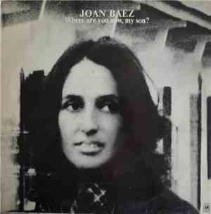 Joan Baez - Where Are You Now, My Son?