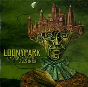Loonypark - Unbroken Spirit Lives In Us