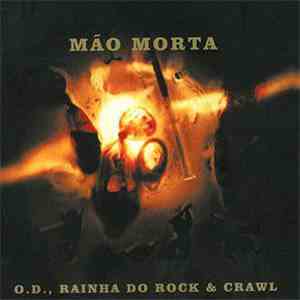 Mão Morta - O.D., Rainha Do Rock & Crawl