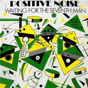 Positive Noise - Waiting For The Seventh Man (Special Extended Remix Versio ...