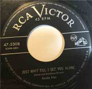 Rosalie Allen - Just Wait Till I Get You Alone / Bring Your Sweet Self Back ...