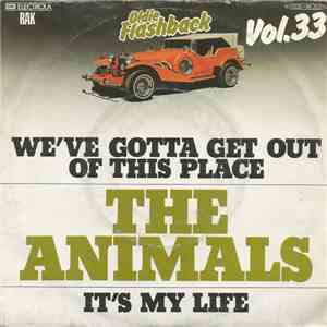 The Animals - We've Gotta Get Out Of This Place / It's My Life