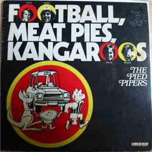 The Pied Pipers  - Footballs, Meat Pies And Kangaroos