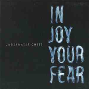Underwater Chess - In Joy Your Fear
