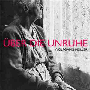 Wolfgang Müller  - Über die Unruhe