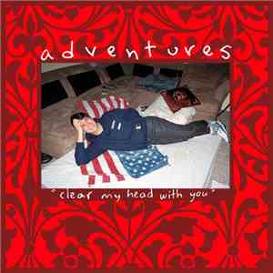 Adventures - Clear My Head With You