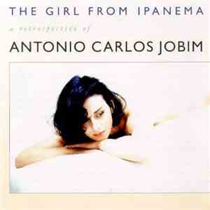 Antonio Carlos Jobim - The Girl From Ipanema - A Retrospective Of Antonio C ...
