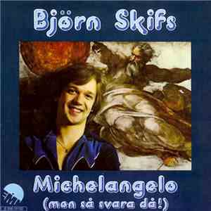 Björn Skifs - Michelangelo (Men Så Svara Då!)