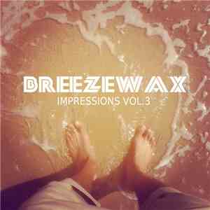 Breezewax - Impressions Vol.3: Remixes 2012-2015