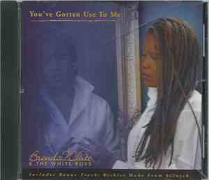 Brenda White & The White Boys - You've Gotten Use To Me