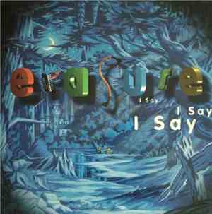 Erasure - I Say I Say I Say