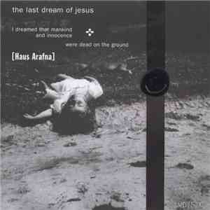 Haus Arafna - The Last Dream Of Jesus