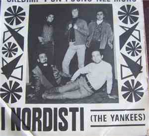 I Nordisti (The Yankees) - Credimi/Un Pugno Nel Muro