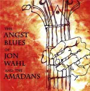 Jon Wahl And The Amadans - The Angst Blues Of Jon Wahl And The Amadans