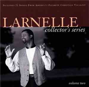 Larnelle - Collector's Series (Volume Two)