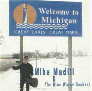 Mike Madill & The Blue Water Rockers - Welcome To Michigan