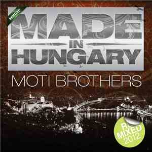 Moti Brothers - Made In Hungary (Remixed)